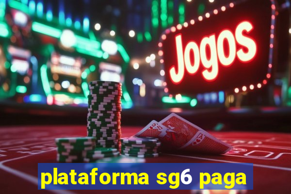 plataforma sg6 paga